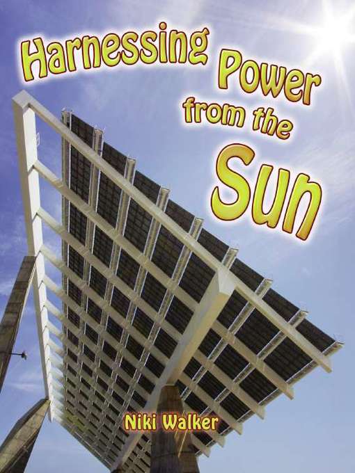 Title details for Harnessing Power from the Sun by Niki Walker - Available